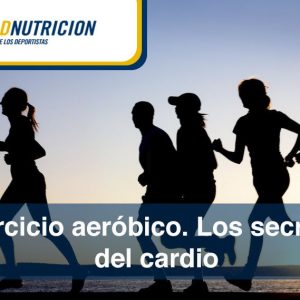 Ejercicio Aeróbico. El cardio y sus secretos